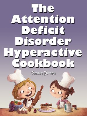 cover image of The Attention Deficit Disorder Hyperactive Cookbook